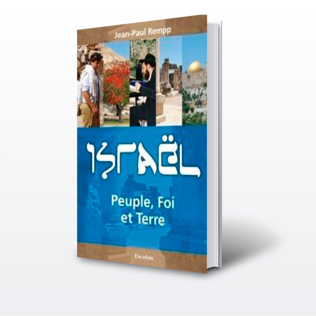 Israël. Peuple, foi et terre