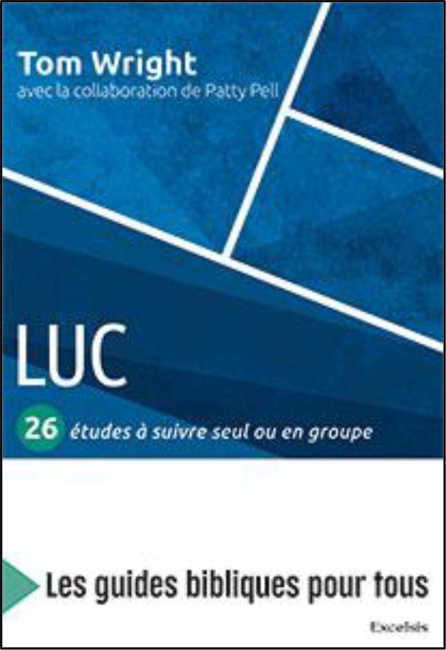 Luc : 26 études à suivre seul ou en groupe - Les guides bibliques pour tous