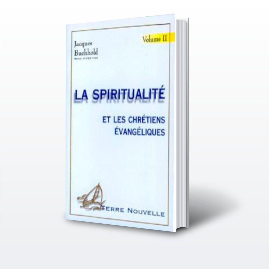 Spiritualité et les chrétiens évangéliques - Vol 2